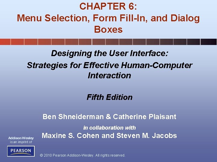 CHAPTER 6: Menu Selection, Form Fill-In, and Dialog Boxes Designing the User Interface: Strategies