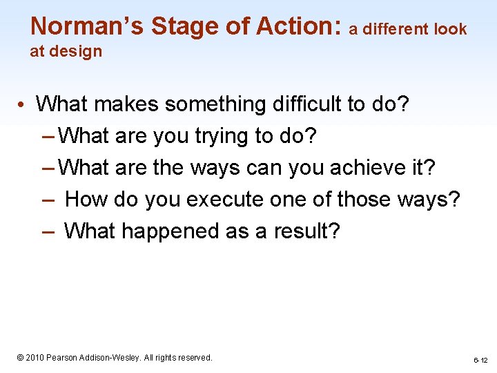 Norman’s Stage of Action: a different look at design • What makes something difficult