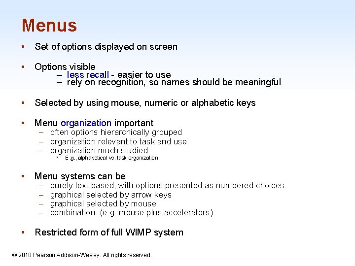 Menus • Set of options displayed on screen • Options visible – less recall