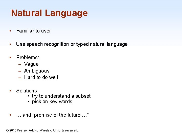 Natural Language • Familiar to user • Use speech recognition or typed natural language