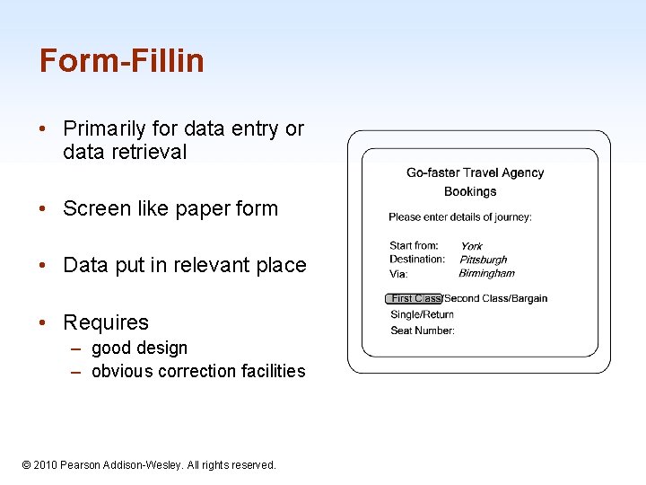 Form-Fillin • Primarily for data entry or data retrieval • Screen like paper form