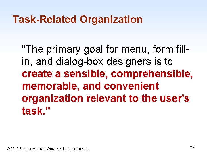 Task-Related Organization "The primary goal for menu, form fillin, and dialog-box designers is to