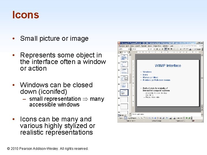 Icons • Small picture or image • Represents some object in the interface often