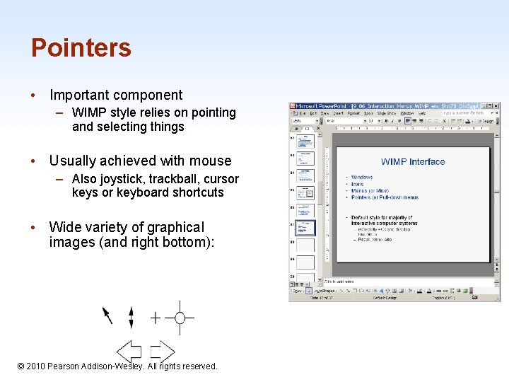 Pointers • Important component – WIMP style relies on pointing and selecting things •