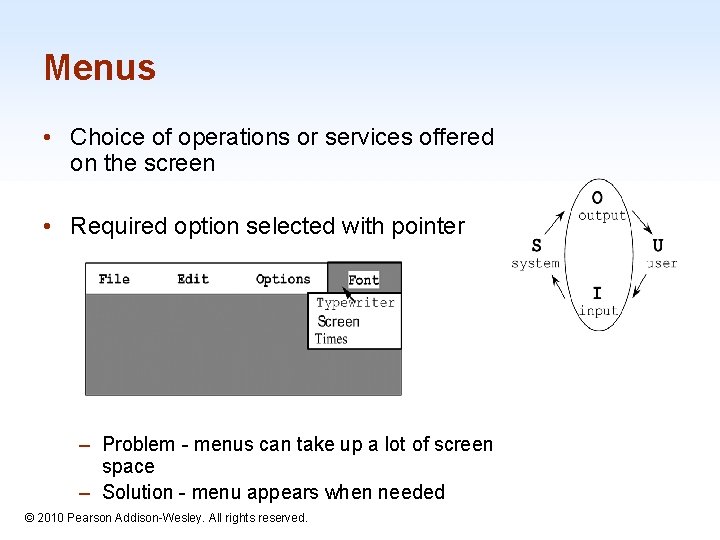 Menus • Choice of operations or services offered on the screen • Required option