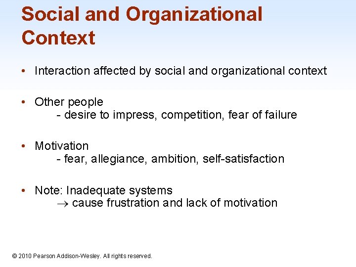 Social and Organizational Context • Interaction affected by social and organizational context • Other
