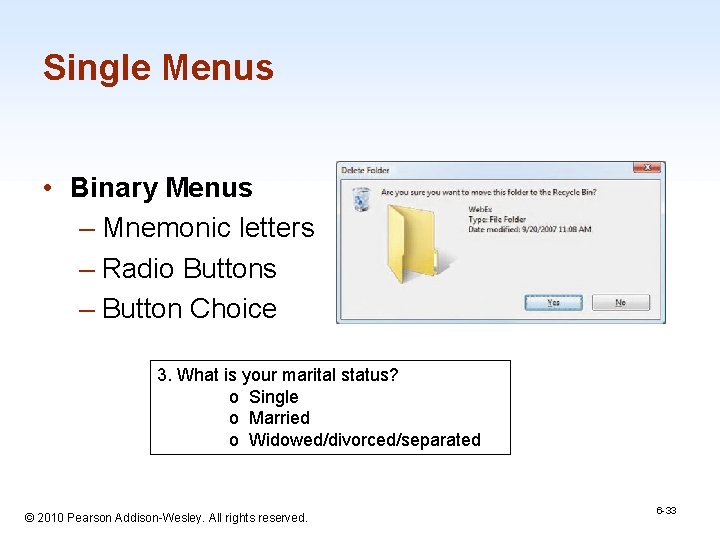 Single Menus • Binary Menus – Mnemonic letters – Radio Buttons – Button Choice