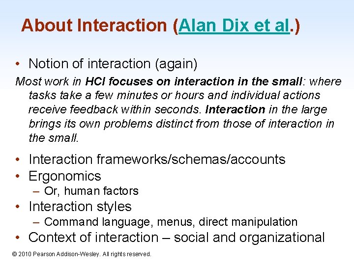 About Interaction (Alan Dix et al. ) • Notion of interaction (again) Most work