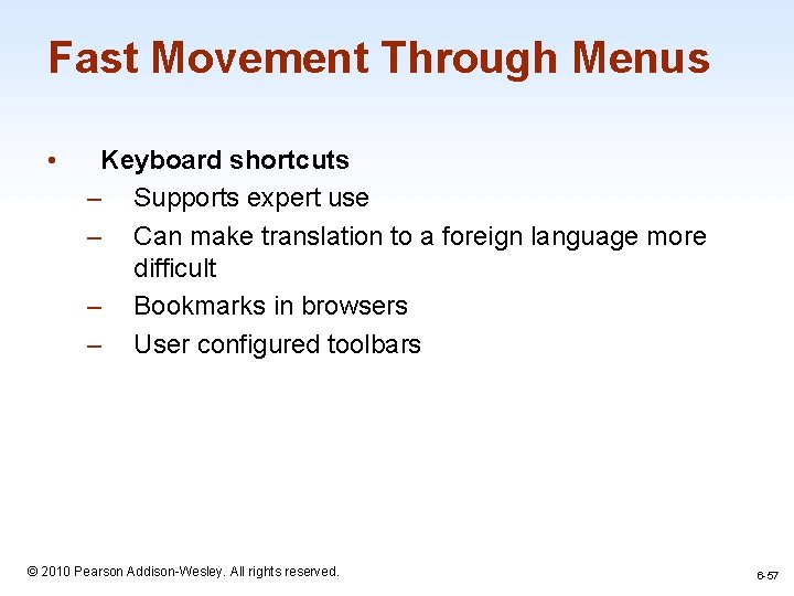Fast Movement Through Menus • Keyboard shortcuts – Supports expert use – Can make