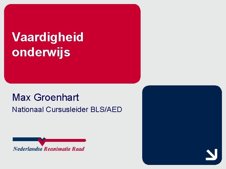 Vaardigheid onderwijs Max Groenhart Nationaal Cursusleider BLS/AED 