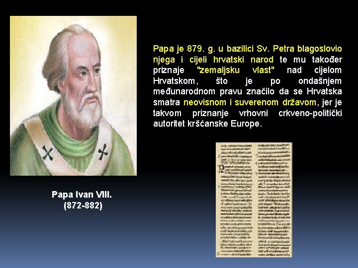 Papa je 879. g. u bazilici Sv. Petra blagoslovio njega i cijeli hrvatski narod