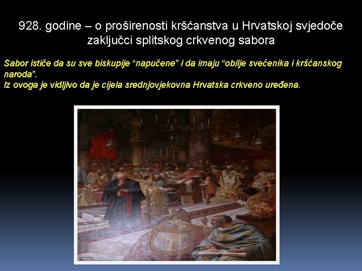 928. godine – o proširenosti kršćanstva u Hrvatskoj svjedoče zaključci splitskog crkvenog sabora Sabor