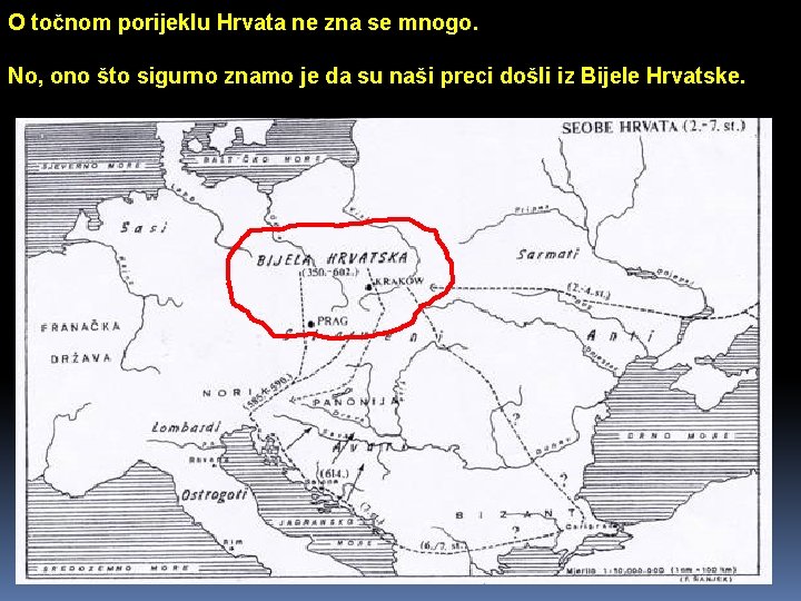 O točnom porijeklu Hrvata ne zna se mnogo. No, ono što sigurno znamo je