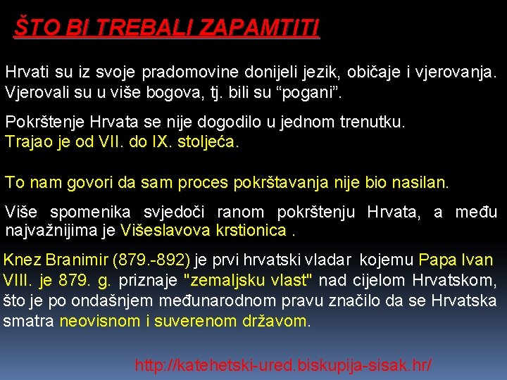 ŠTO BI TREBALI ZAPAMTITI Hrvati su iz svoje pradomovine donijeli jezik, običaje i vjerovanja.