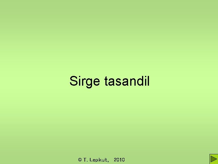 Sirge tasandil © T. Lepikult, 2010 