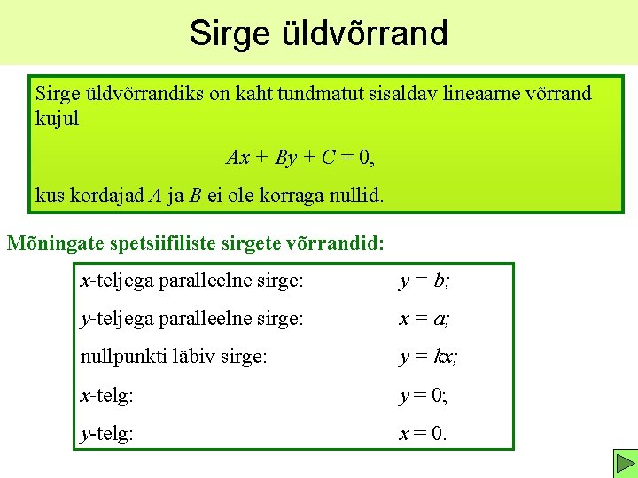 Sirge üldvõrrandiks on kaht tundmatut sisaldav lineaarne võrrand kujul Ax + By + C