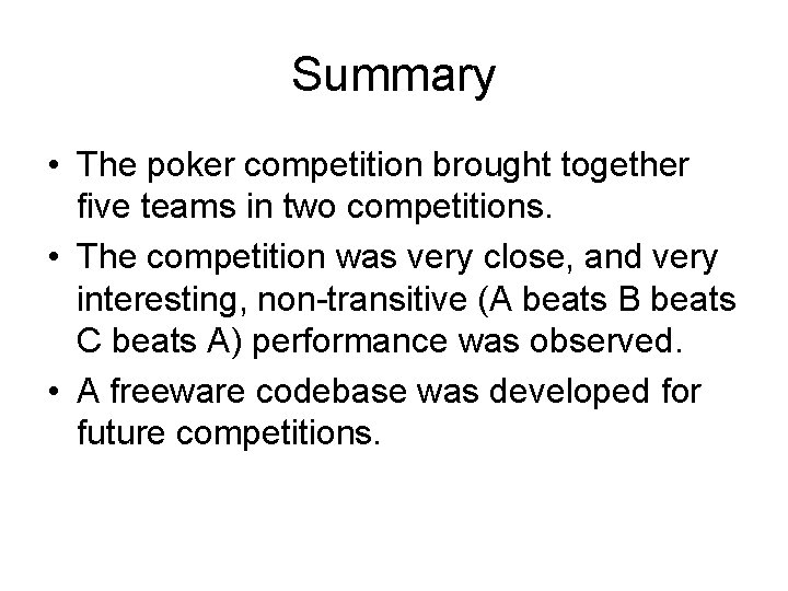 Summary • The poker competition brought together five teams in two competitions. • The