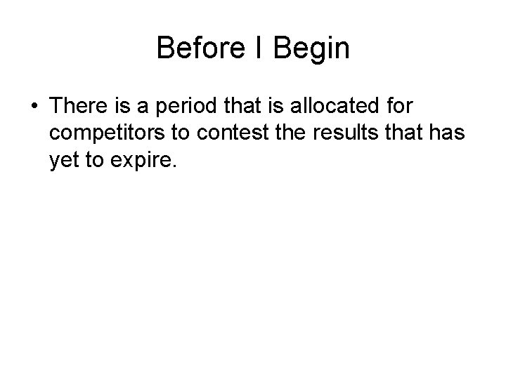 Before I Begin • There is a period that is allocated for competitors to
