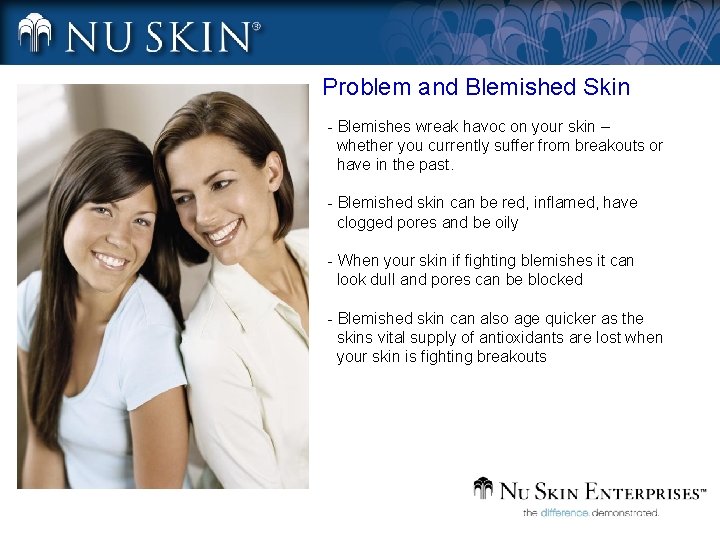 Problem and Blemished Skin - Blemishes wreak havoc on your skin – whether you