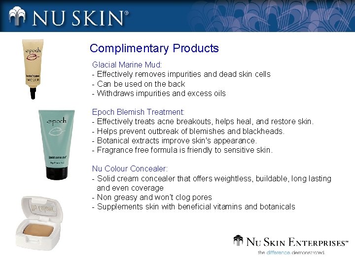 Complimentary Products Glacial Marine Mud: - Effectively removes impurities and dead skin cells -