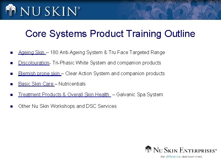 Core Systems Product Training Outline n Ageing Skin – 180 Anti-Ageing System & Tru