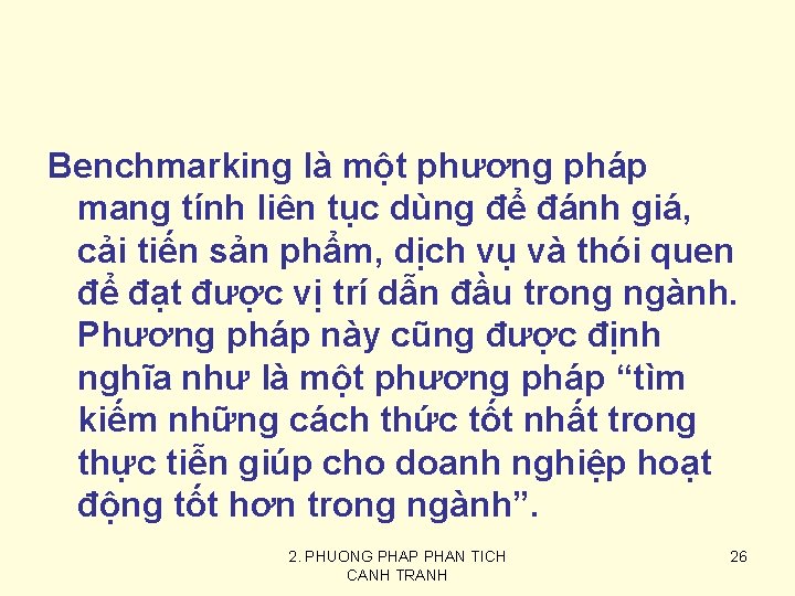 Benchmarking là một phương pháp mang tính liên tục dùng để đánh giá, cải