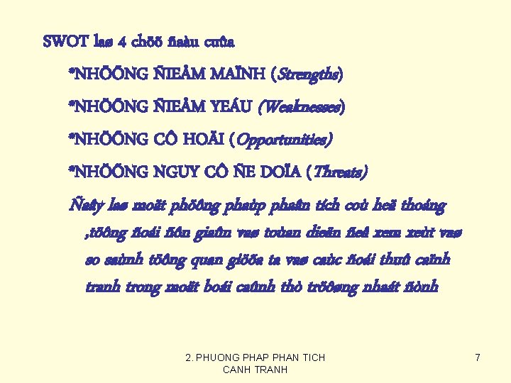 SWOT laø 4 chöõ ñaàu cuûa *NHÖÕNG ÑIEÅM MAÏNH (Strengths) *NHÖÕNG ÑIEÅM YEÁU (Weaknesses)