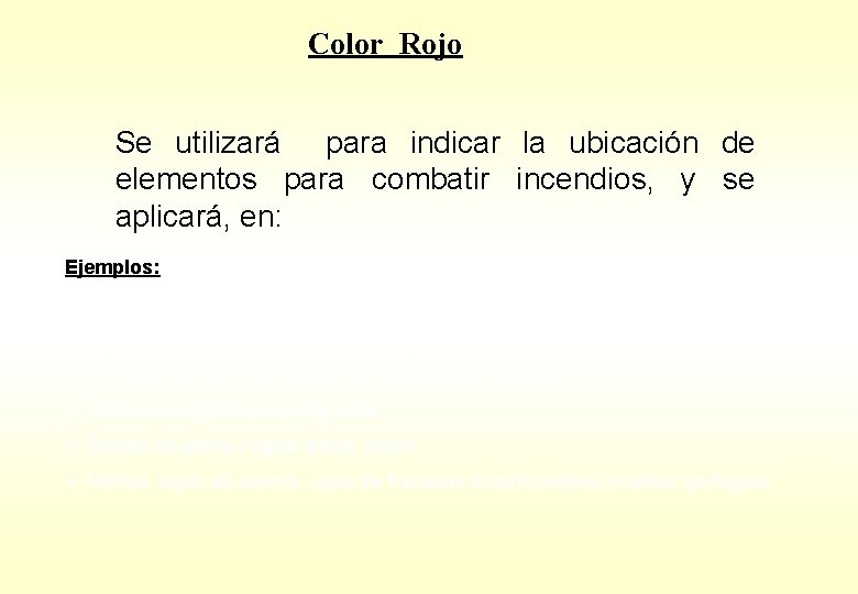 Color Rojo Se utilizará para indicar la ubicación de elementos para combatir incendios, y Color Rojo Se utilizará para indicar la ubicación de elementos para combatir incendios, y