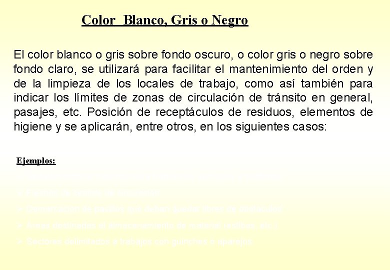 Color Blanco, Gris o Negro El color blanco o gris sobre fondo oscuro, o Color Blanco, Gris o Negro El color blanco o gris sobre fondo oscuro, o