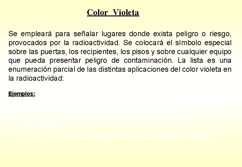 Color Violeta Se empleará para señalar lugares donde exista peligro o riesgo, provocados por Color Violeta Se empleará para señalar lugares donde exista peligro o riesgo, provocados por