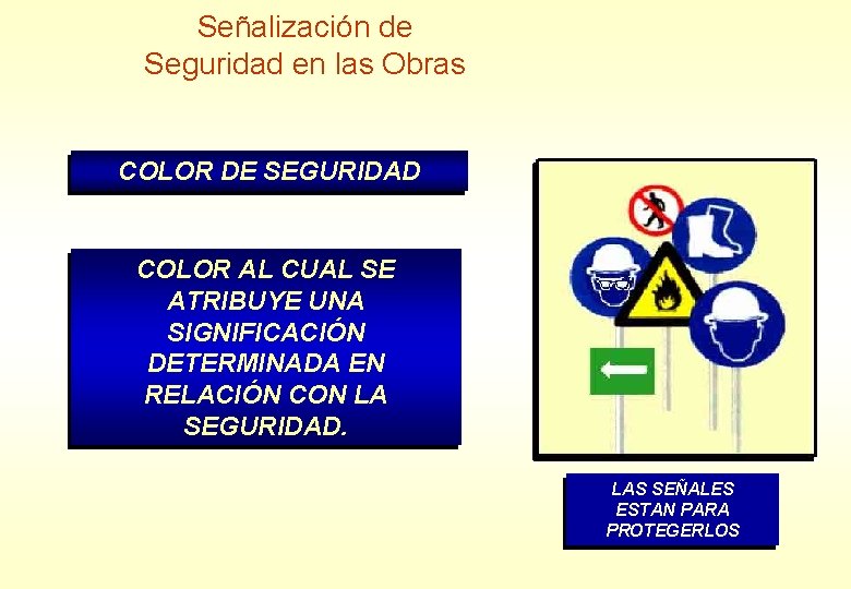 Señalización de Seguridad en las Obras COLOR DE SEGURIDAD COLOR AL CUAL SE ATRIBUYE Señalización de Seguridad en las Obras COLOR DE SEGURIDAD COLOR AL CUAL SE ATRIBUYE