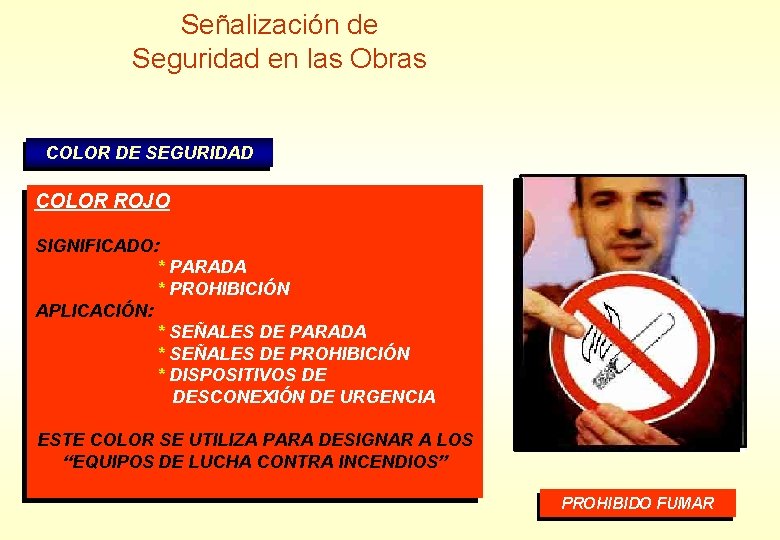 Señalización de Seguridad en las Obras COLOR DE SEGURIDAD COLOR ROJO SIGNIFICADO: * PARADA Señalización de Seguridad en las Obras COLOR DE SEGURIDAD COLOR ROJO SIGNIFICADO: * PARADA