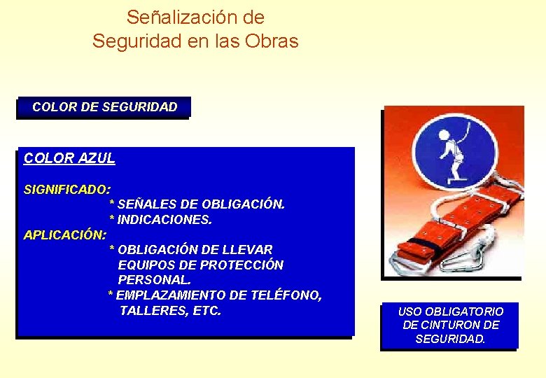 Señalización de Seguridad en las Obras COLOR DE SEGURIDAD COLOR AZUL SIGNIFICADO: * SEÑALES Señalización de Seguridad en las Obras COLOR DE SEGURIDAD COLOR AZUL SIGNIFICADO: * SEÑALES