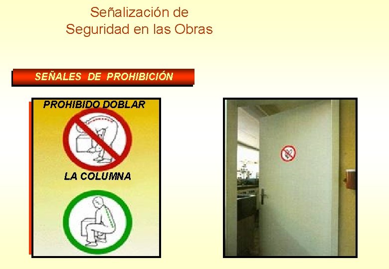 Señalización de Seguridad en las Obras SEÑALES DE PROHIBICIÓN PROHIBIDO DOBLAR LA COLUMNA ALTO, Señalización de Seguridad en las Obras SEÑALES DE PROHIBICIÓN PROHIBIDO DOBLAR LA COLUMNA ALTO,