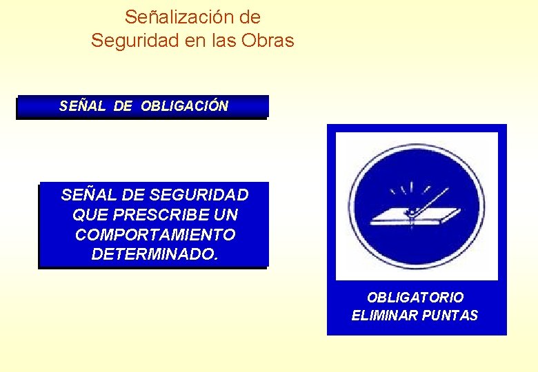 Señalización de Seguridad en las Obras SEÑAL DE OBLIGACIÓN SEÑAL DE SEGURIDAD QUE PRESCRIBE Señalización de Seguridad en las Obras SEÑAL DE OBLIGACIÓN SEÑAL DE SEGURIDAD QUE PRESCRIBE