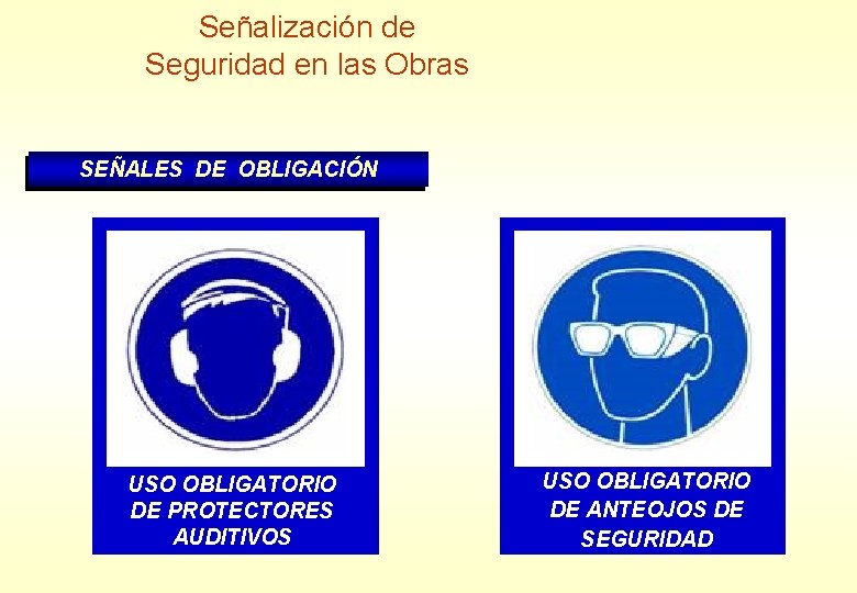 Señalización de Seguridad en las Obras SEÑALES DE OBLIGACIÓN USO OBLIGATORIO DE DE PROTECTORES Señalización de Seguridad en las Obras SEÑALES DE OBLIGACIÓN USO OBLIGATORIO DE DE PROTECTORES