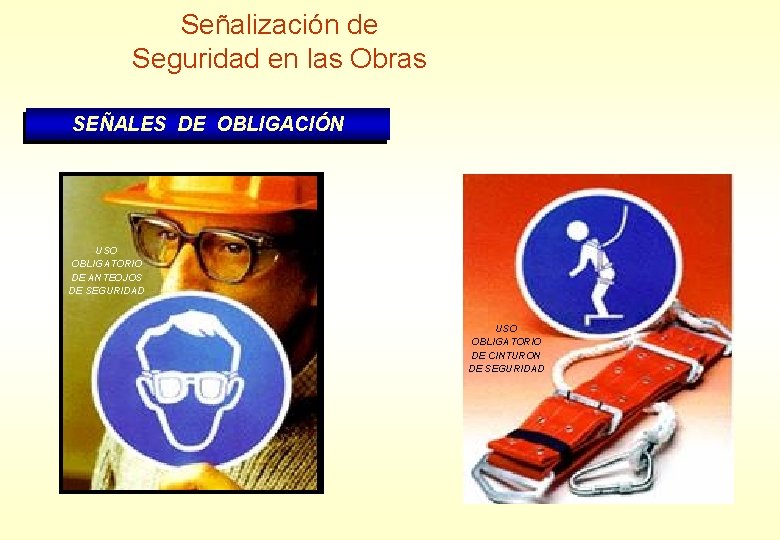 Señalización de Seguridad en las Obras SEÑALES DE OBLIGACIÓN USO OBLIGATORIO DE ANTEOJOS DE Señalización de Seguridad en las Obras SEÑALES DE OBLIGACIÓN USO OBLIGATORIO DE ANTEOJOS DE