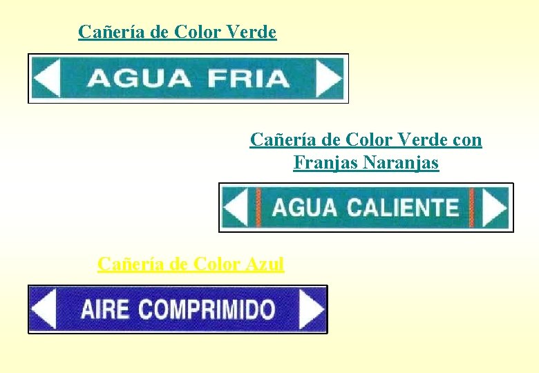 Cañería de Color Verde con Franjas Naranjas Cañería de Color Azul Cañería de Color Verde con Franjas Naranjas Cañería de Color Azul