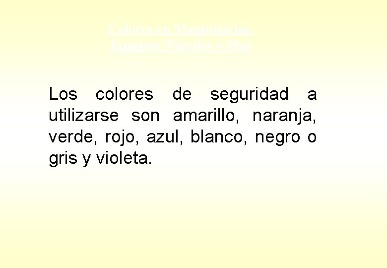 Colores en Maquinarias, Equipos. Paredes y Piso Los colores de seguridad a utilizarse son Colores en Maquinarias, Equipos. Paredes y Piso Los colores de seguridad a utilizarse son