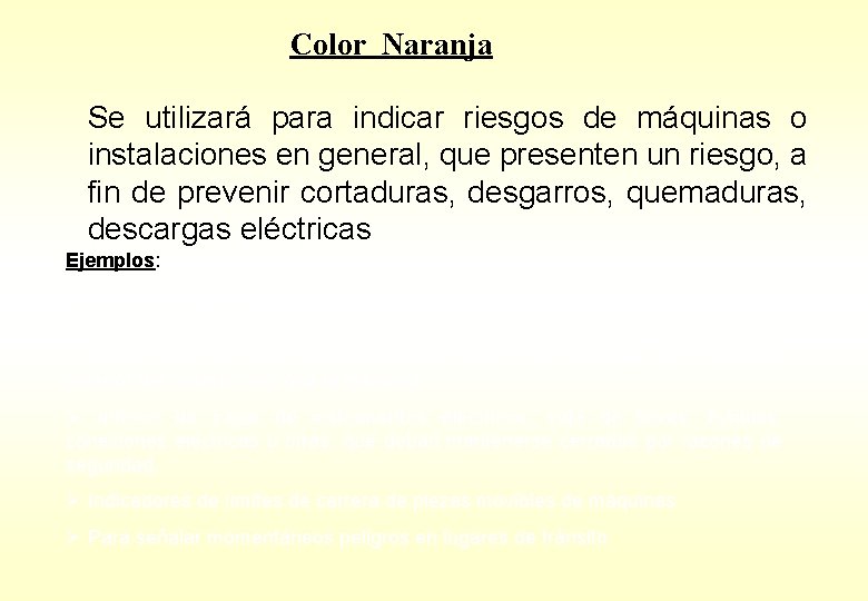 Color Naranja Se utilizará para indicar riesgos de máquinas o instalaciones en general, que Color Naranja Se utilizará para indicar riesgos de máquinas o instalaciones en general, que
