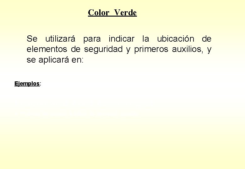 Color Verde Se utilizará para indicar la ubicación de elementos de seguridad y primeros Color Verde Se utilizará para indicar la ubicación de elementos de seguridad y primeros