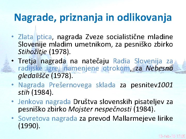 Nagrade, priznanja in odlikovanja • Zlata ptica, nagrada Zveze socialistične mladine Slovenije mladim umetnikom,