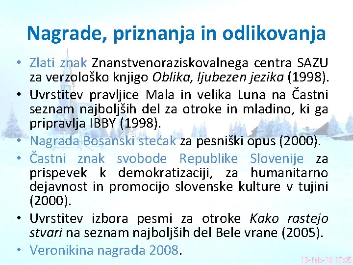 Nagrade, priznanja in odlikovanja • Zlati znak Znanstvenoraziskovalnega centra SAZU za verzološko knjigo Oblika,