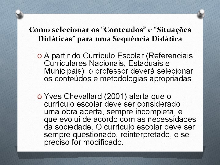 Como selecionar os “Conteúdos” e “Situações Didáticas” para uma Sequência Didática O A partir