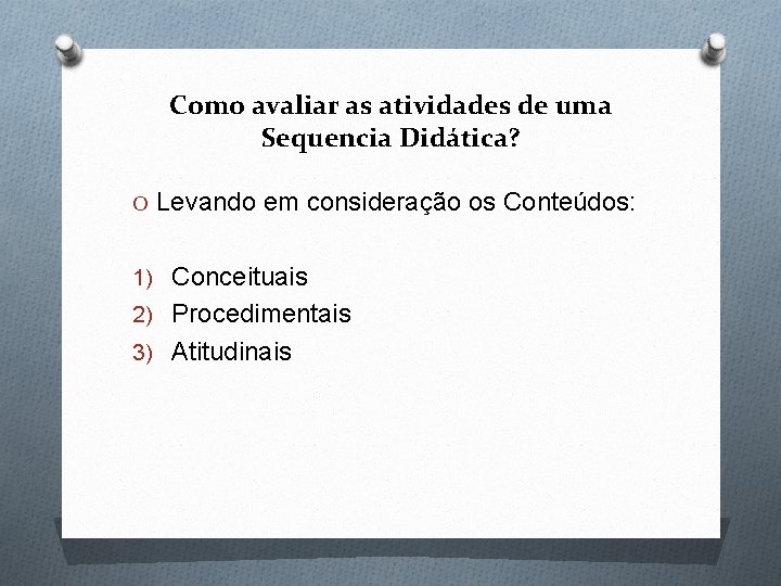 Como avaliar as atividades de uma Sequencia Didática? O Levando em consideração os Conteúdos: