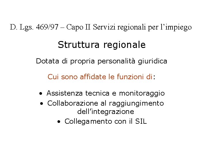 D. Lgs. 469/97 – Capo II Servizi regionali per l’impiego Struttura regionale Dotata di