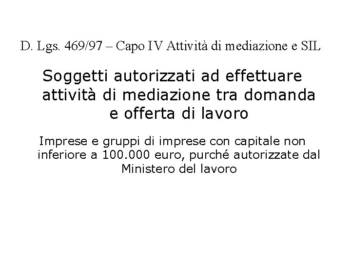 D. Lgs. 469/97 – Capo IV Attività di mediazione e SIL Soggetti autorizzati ad