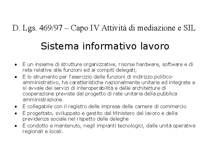 D. Lgs. 469/97 – Capo IV Attività di mediazione e SIL Sistema informativo lavoro