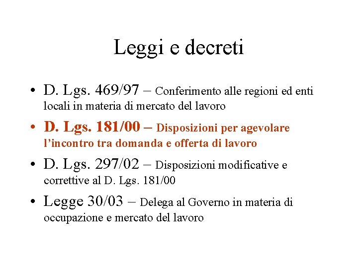 Leggi e decreti • D. Lgs. 469/97 – Conferimento alle regioni ed enti locali