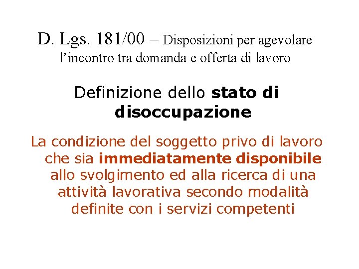 D. Lgs. 181/00 – Disposizioni per agevolare l’incontro tra domanda e offerta di lavoro